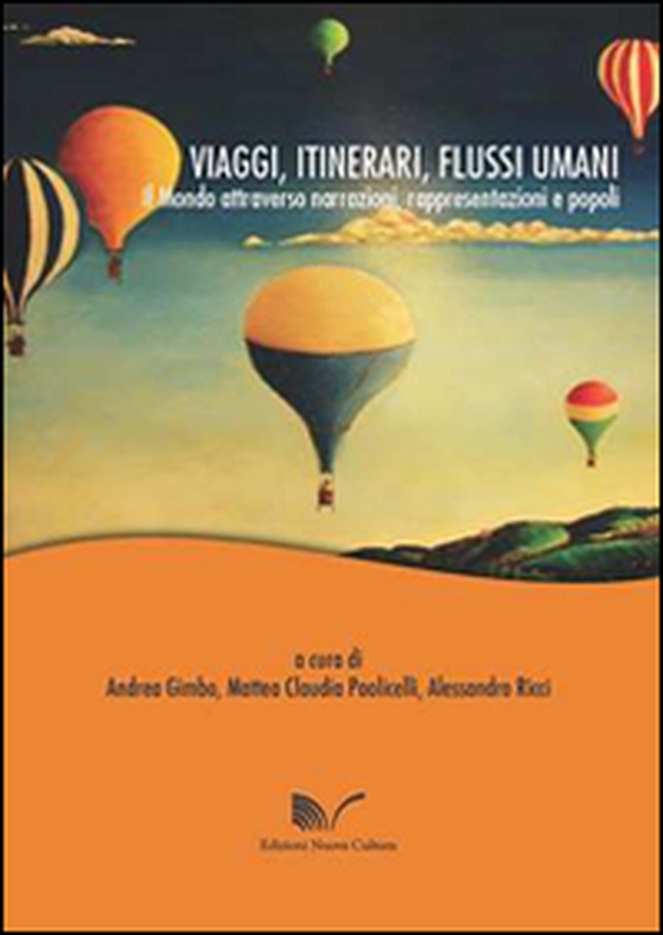 Viaggi, itinerari, flussi umani. Il mondo attraverso narrazione, rappresentazioni e popoli - Librerie.coop Viaggi, itinerari, flussi umani. Il mondo attraverso narrazione, rappresentazioni e popoli - Librerie.coop