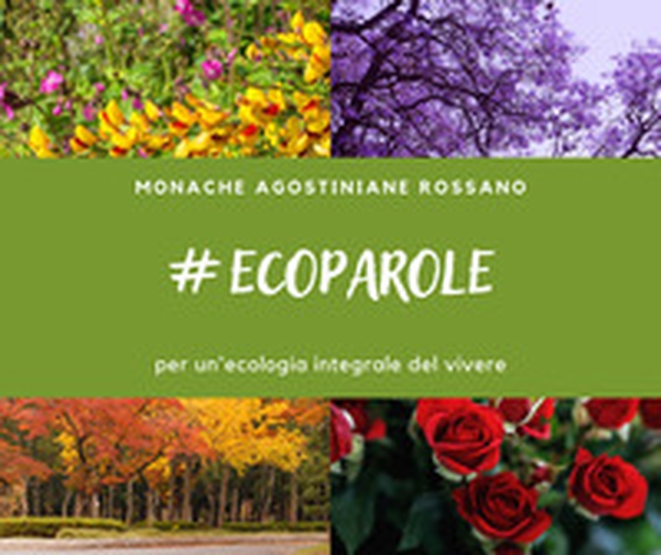 Ecoparole. Per un'ecologia integrale del vivere - Librerie.coop Ecoparole. Per un'ecologia integrale del vivere - Librerie.coop