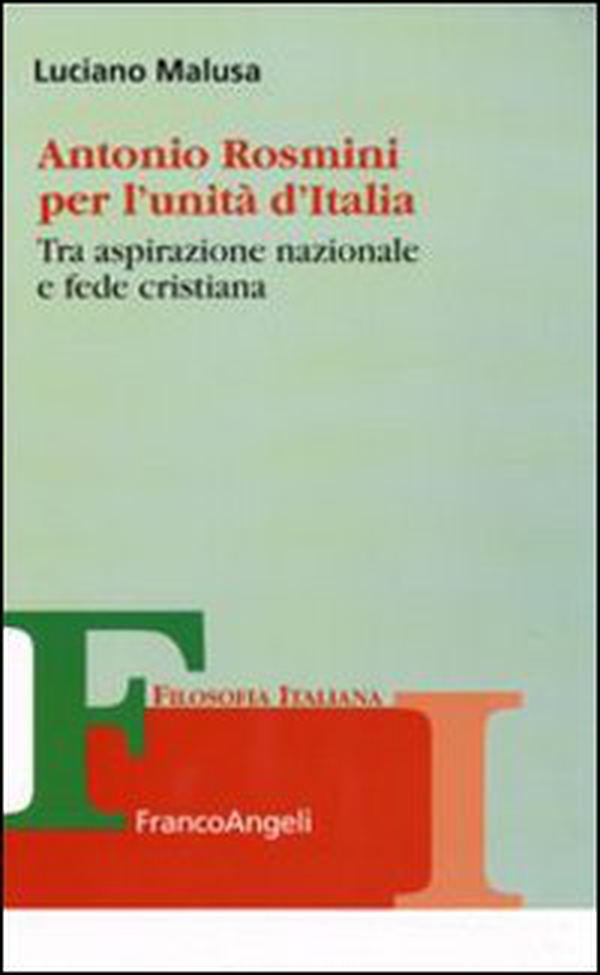Antonio Rosmini per l'unità d'Italia. Tra aspirazione nazionale e fede cristiana - Librerie.coop Antonio Rosmini per l'unità d'Italia. Tra aspirazione nazionale e fede cristiana - Librerie.coop