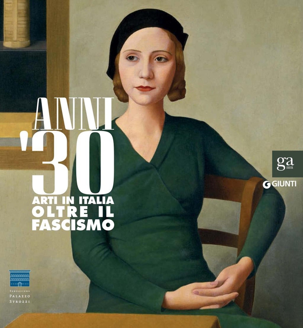 Anni '30 - Arti in Italia oltre il fascismo - Librerie.coop Anni '30 - Arti in Italia oltre il fascismo - Librerie.coop
