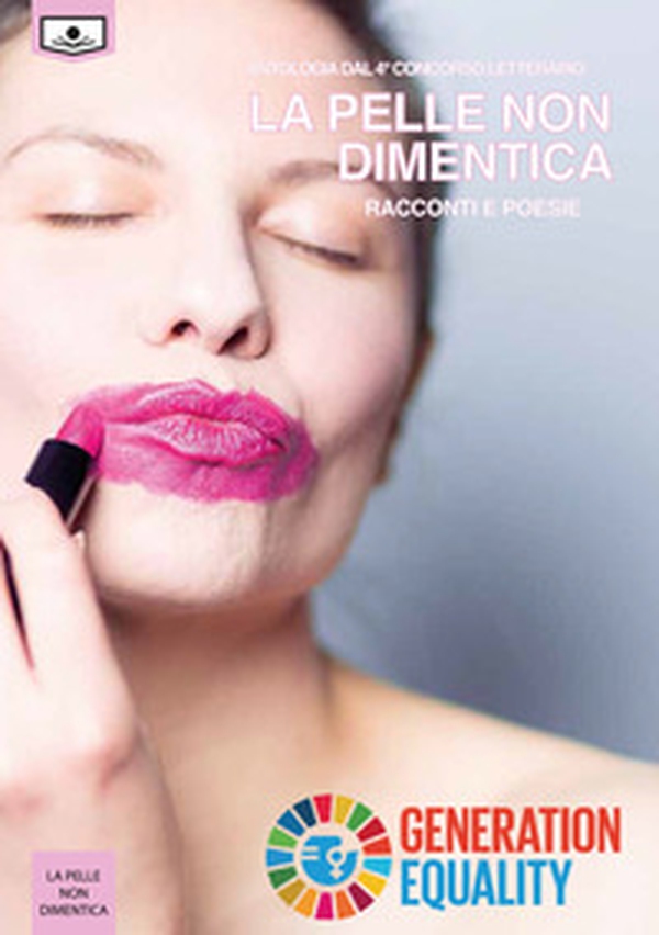 La pelle non dimentica. Antologia dal 4° concorso poesie/racconti - Librerie.coop La pelle non dimentica. Antologia dal 4° concorso poesie/racconti - Librerie.coop