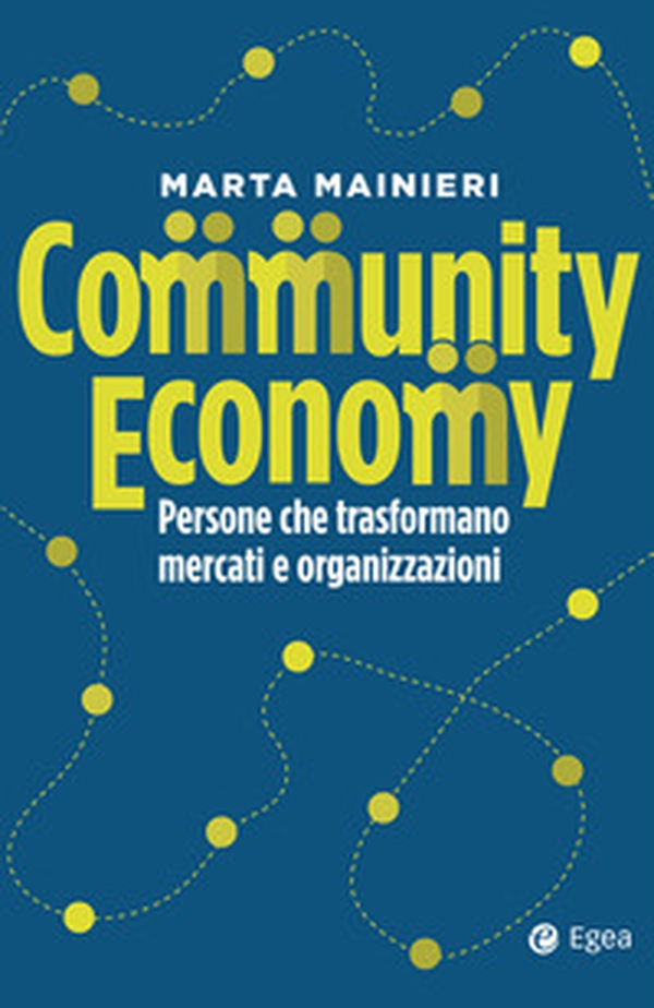 Community economy. Persone che trasformano mercati e organizzazioni - Librerie.coop Community economy. Persone che trasformano mercati e organizzazioni - Librerie.coop
