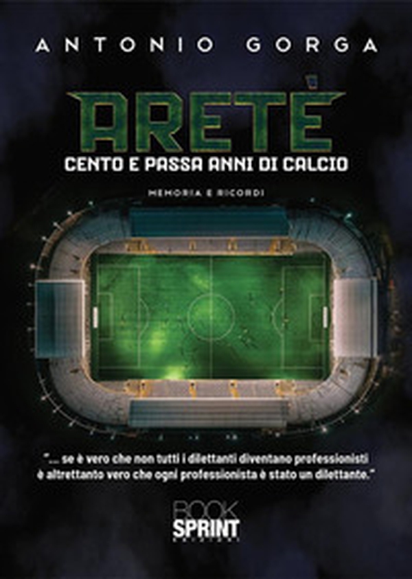 Aretè. Cento e passa anni di calcio - Librerie.coop Aretè. Cento e passa anni di calcio - Librerie.coop
