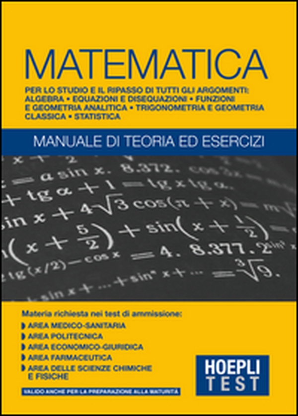 Hoepli Test. Matematica. Manuale di teoria ed esercizi - Librerie.coop Hoepli Test. Matematica. Manuale di teoria ed esercizi - Librerie.coop