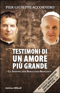 Testimoni di un amore più grande. La Sindone, don Bosco, papa Francesco - Librerie.coop