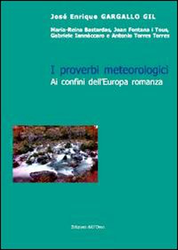I proverbi metereologici. Ai confini dell'Europa romanza - Librerie.coop I proverbi metereologici. Ai confini dell'Europa romanza - Librerie.coop