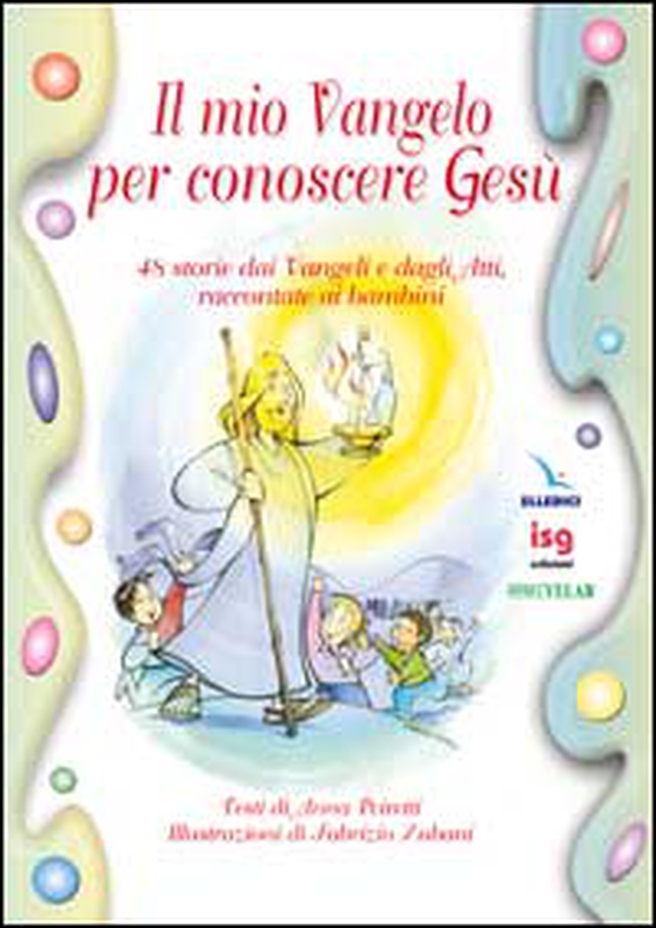 Il mio vangelo per conoscere Gesù. 48 storie dai vangeli e dagli Atti, raccontate ai bambini - Librerie.coop Il mio vangelo per conoscere Gesù. 48 storie dai vangeli e dagli Atti, raccontate ai bambini - Librerie.coop