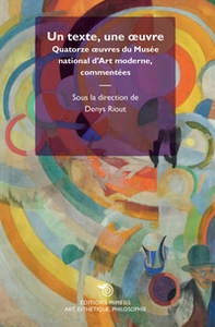 Un texte, une oeuvre. Quatorze oeuvre du Musée national d'Art moderne, commentées - Librerie.coop