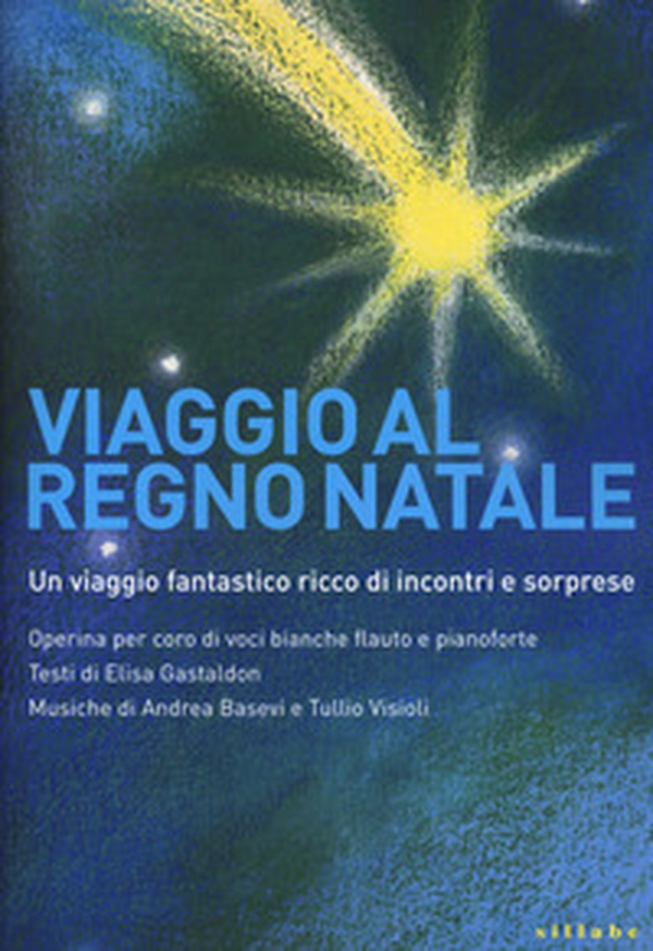 Viaggio al regno Natale. Operina per coro di voci bianche, flauto e pianoforte - Librerie.coop Viaggio al regno Natale. Operina per coro di voci bianche, flauto e pianoforte - Librerie.coop