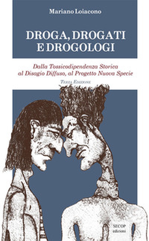 Droga, drogati e drogologi. Dalla tossicodipendenza storica al disagio diffuso, al progetto nuova specie - Librerie.coop Droga, drogati e drogologi. Dalla tossicodipendenza storica al disagio diffuso, al progetto nuova specie - Librerie.coop