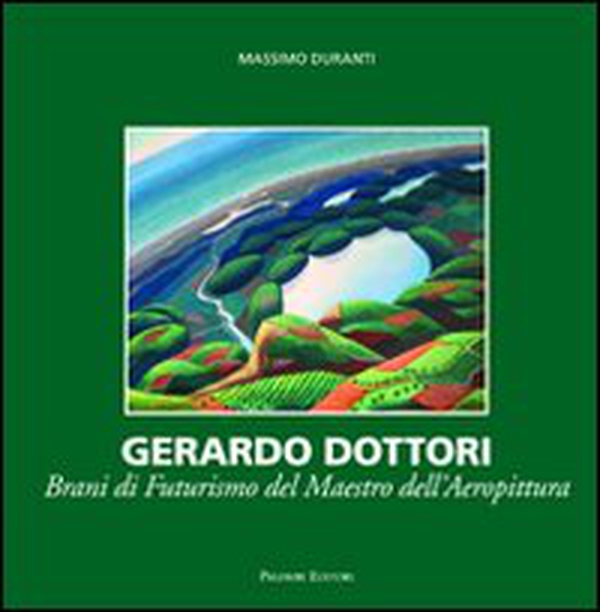 Gerardo Dottori. Brani di futurismo del maestro dell'aeropittura. Ediz. italiana e inglese - Librerie.coop Gerardo Dottori. Brani di futurismo del maestro dell'aeropittura. Ediz. italiana e inglese - Librerie.coop