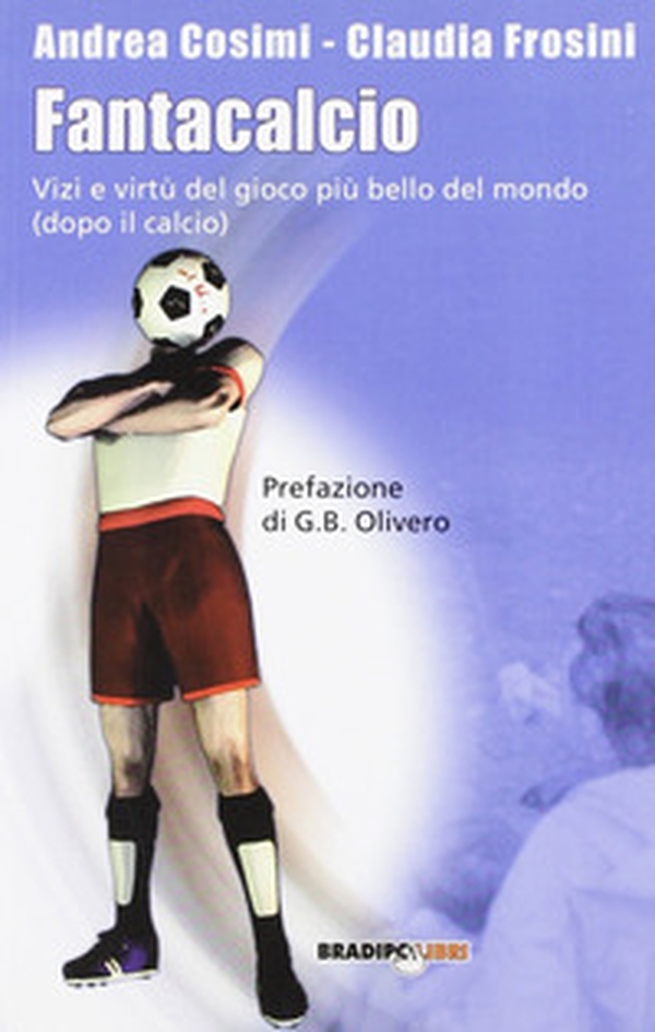 Fantacalcio. Vizi e virtù del gioco più bello del mondo (dopo il calcio) - Librerie.coop Fantacalcio. Vizi e virtù del gioco più bello del mondo (dopo il calcio) - Librerie.coop