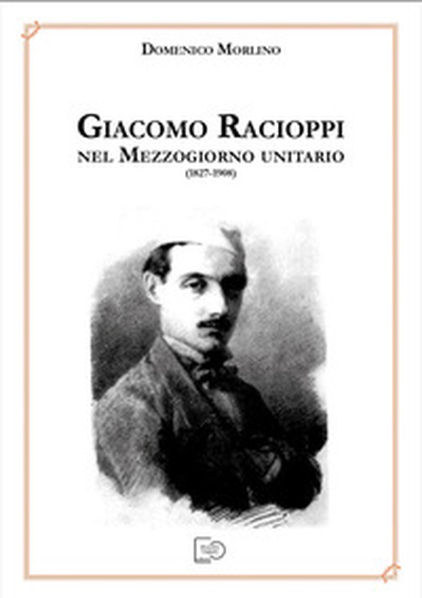 Giacomo Racioppi nel Mezzogiorno Unitario (1827-1908) - Librerie.coop Giacomo Racioppi nel Mezzogiorno Unitario (1827-1908) - Librerie.coop