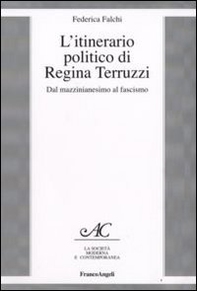 L'itinerario politico di Regina Terruzzi. Dal mazzinianesimo al fascismo - Librerie.coop