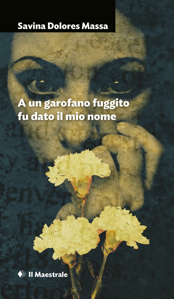 A un garofano fuggito fu dato il mio nome - Librerie.coop A un garofano fuggito fu dato il mio nome - Librerie.coop
