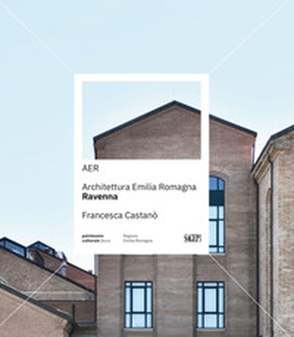 AER. Architettura Emilia Romagna. Ravenna - Librerie.coop AER. Architettura Emilia Romagna. Ravenna - Librerie.coop