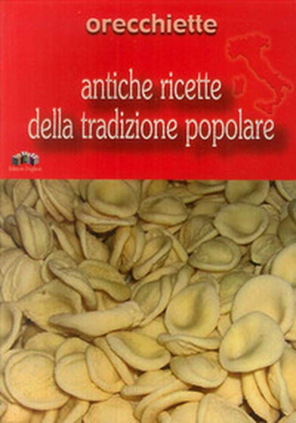 Orecchiette - Librerie.coop Orecchiette - Librerie.coop