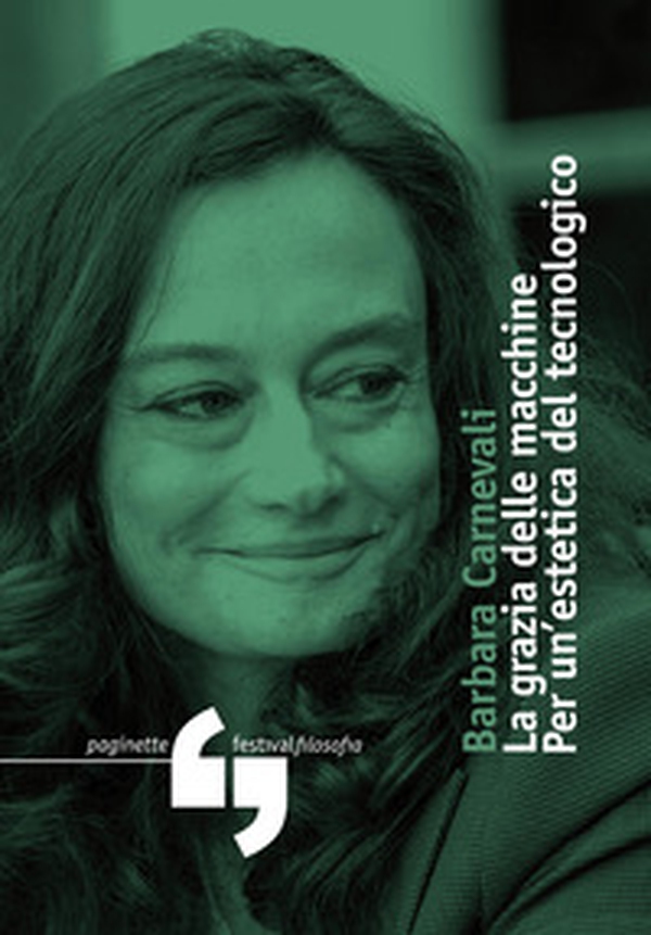 La grazia delle macchine. Per un'estetica del tecnologico - Librerie.coop La grazia delle macchine. Per un'estetica del tecnologico - Librerie.coop