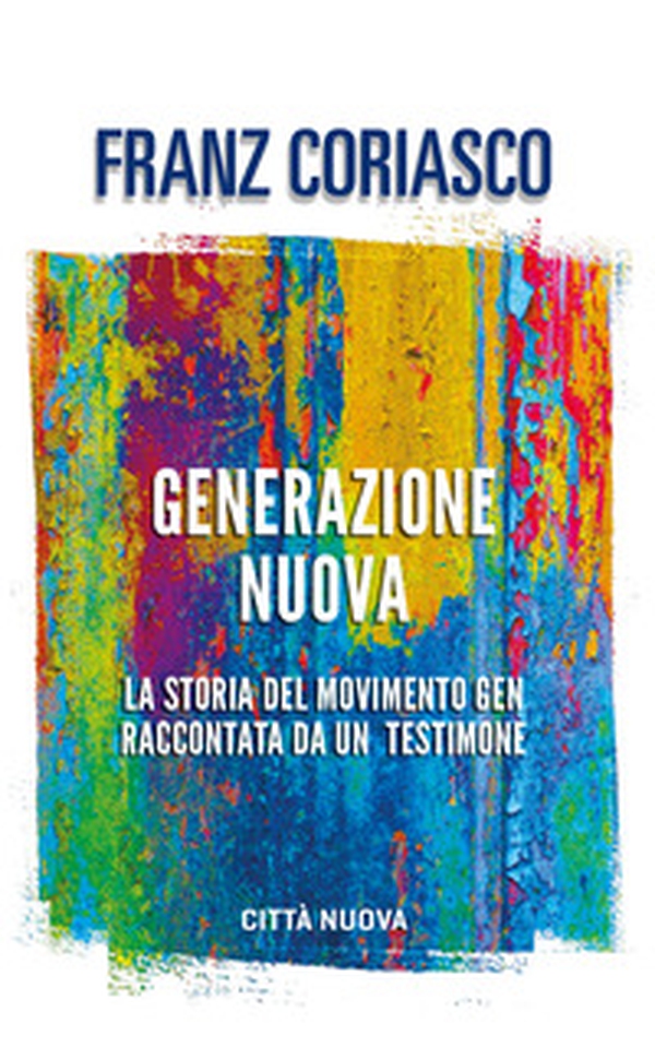 Generazione nuova. La storia del movimento Gen raccontata da un testimone - Librerie.coop Generazione nuova. La storia del movimento Gen raccontata da un testimone - Librerie.coop