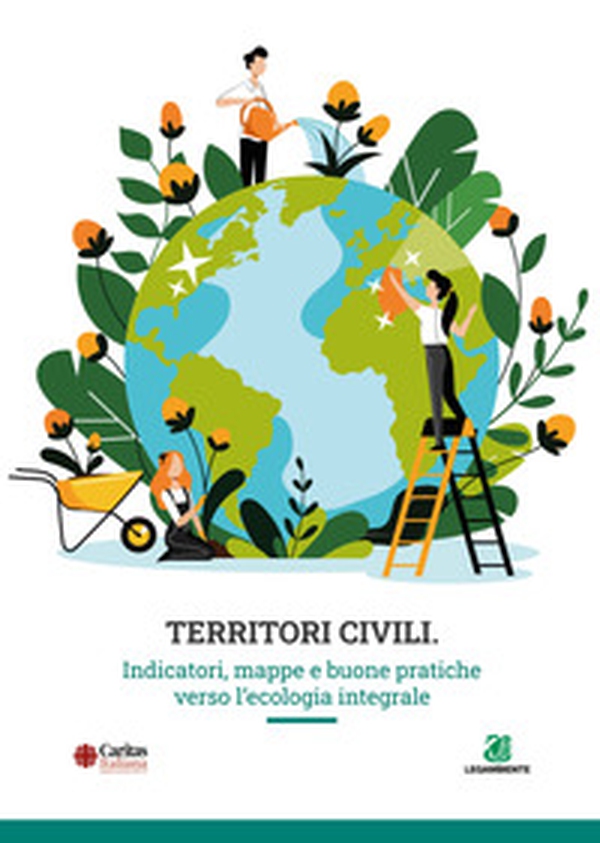 Territori civili. Indicatori, mappe e buone pratiche verso l'ecologia integrale - Librerie.coop Territori civili. Indicatori, mappe e buone pratiche verso l'ecologia integrale - Librerie.coop
