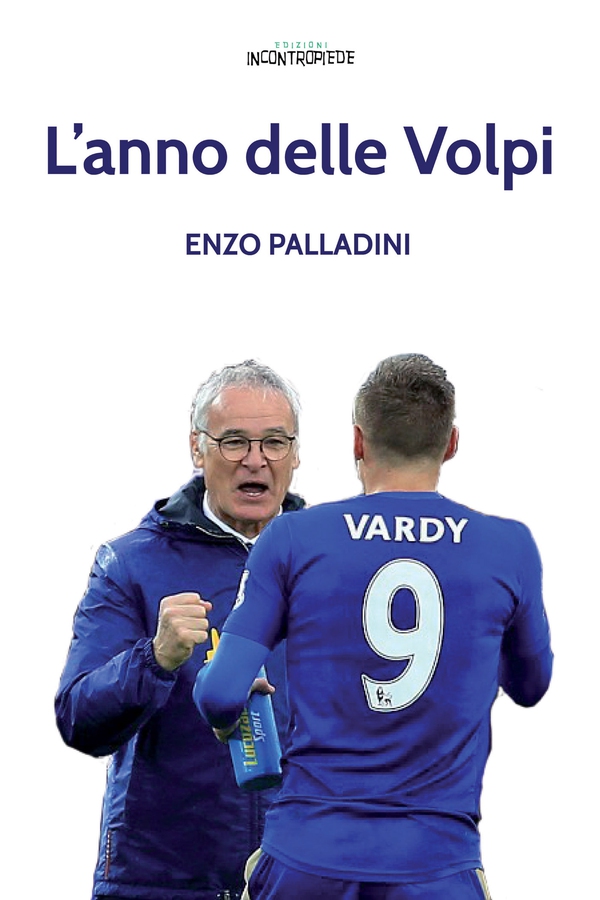L'anno delle Volpi - Il Leicester di Ranieri - Librerie.coop L'anno delle Volpi - Il Leicester di Ranieri - Librerie.coop