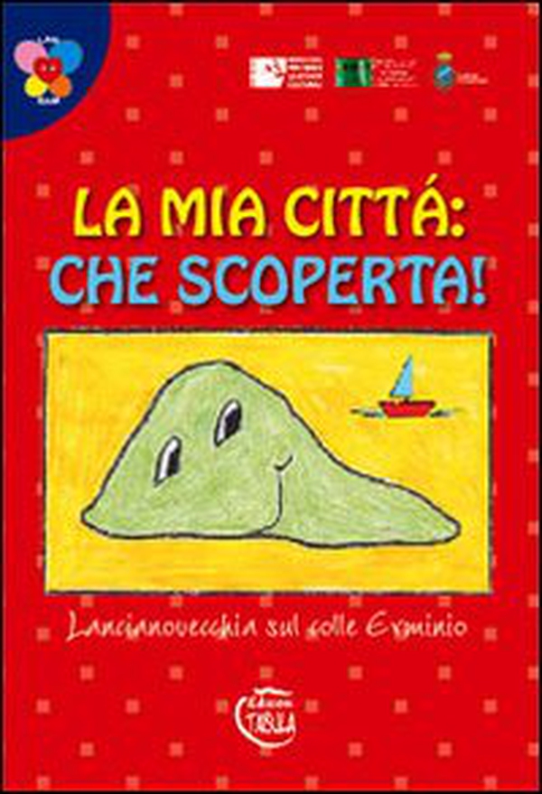 La mia città che scoperta! Lancianovecchia sul colle Erminio - Librerie.coop La mia città che scoperta! Lancianovecchia sul colle Erminio - Librerie.coop