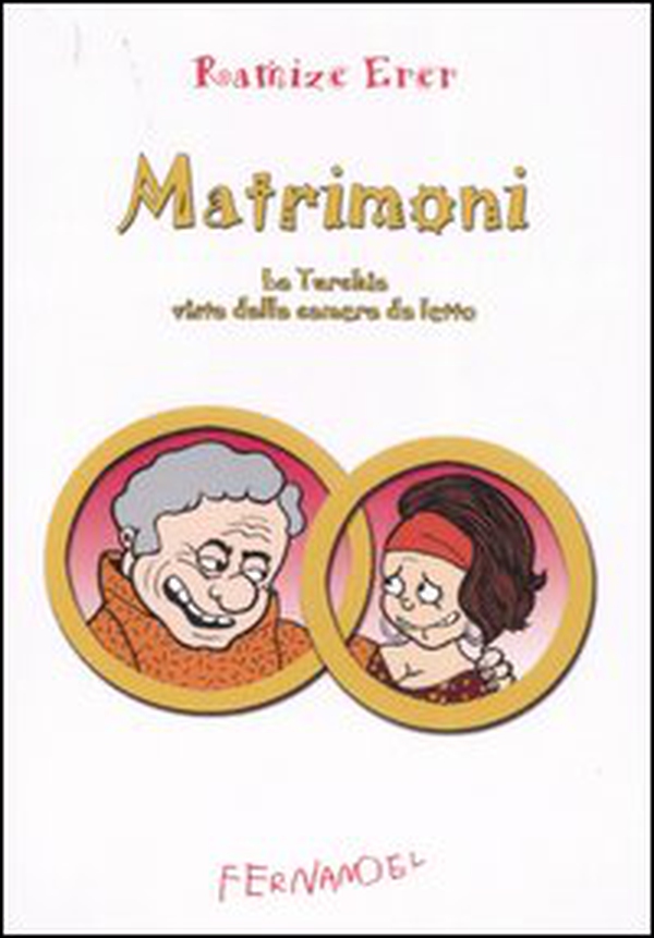 Matrimoni. La Turchia vista dalla camera da letto - Librerie.coop Matrimoni. La Turchia vista dalla camera da letto - Librerie.coop