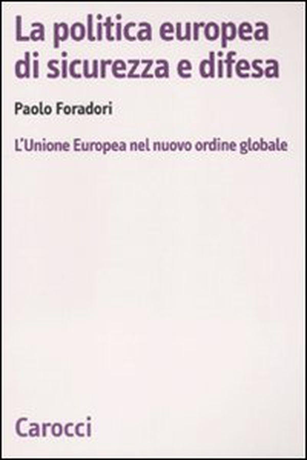 La politica europea di sicurezza e difesa. L'Unione Europea nel nuovo ordine globale - Librerie.coop La politica europea di sicurezza e difesa. L'Unione Europea nel nuovo ordine globale - Librerie.coop
