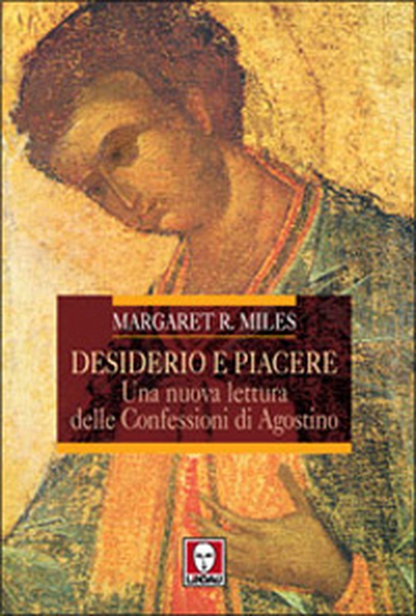Desiderio e piacere. Una nuova lettura delle Confessioni di Agostino - Librerie.coop Desiderio e piacere. Una nuova lettura delle Confessioni di Agostino - Librerie.coop