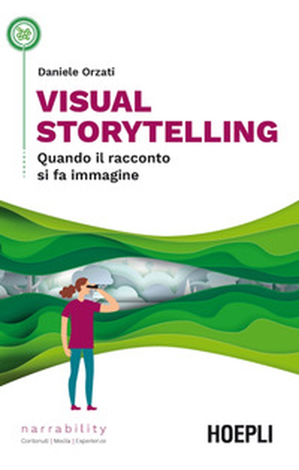Visual storytelling. Quando il racconto si fa immagine - Librerie.coop Visual storytelling. Quando il racconto si fa immagine - Librerie.coop