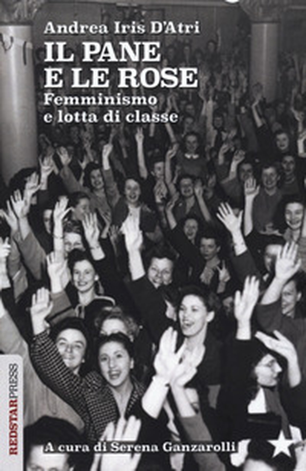 Il pane e le rose. Femminismo e lotta di classe - Librerie.coop Il pane e le rose. Femminismo e lotta di classe - Librerie.coop