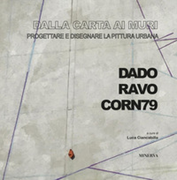 Dalla carta ai muri. Progettare e disegnare la pittura urbana - Librerie.coop Dalla carta ai muri. Progettare e disegnare la pittura urbana - Librerie.coop