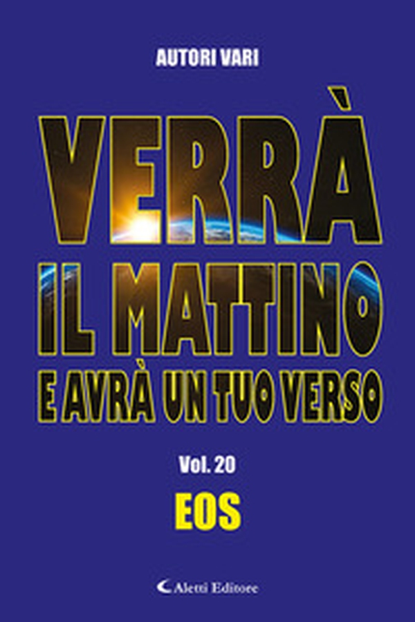 Verrà il mattino e avrà un tuo verso - Vol. 20 - Librerie.coop Verrà il mattino e avrà un tuo verso - Vol. 20 - Librerie.coop