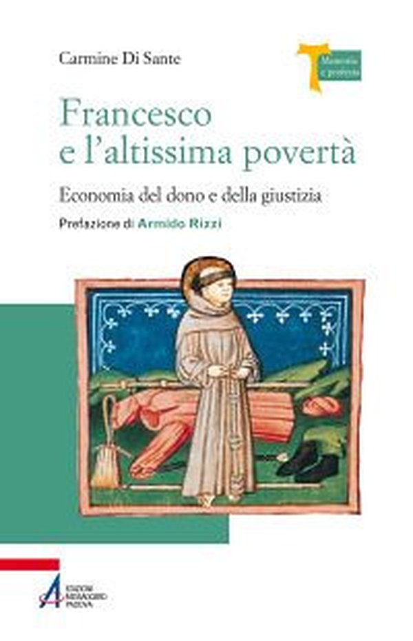 Francesco e l'altissima povertà. Economia del dono e della giustizia - Librerie.coop Francesco e l'altissima povertà. Economia del dono e della giustizia - Librerie.coop