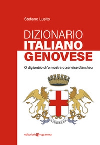 Dizionario genovese-italiano. O diçionäio ch'o mostra o zeneise d'ancheu - Librerie.coop