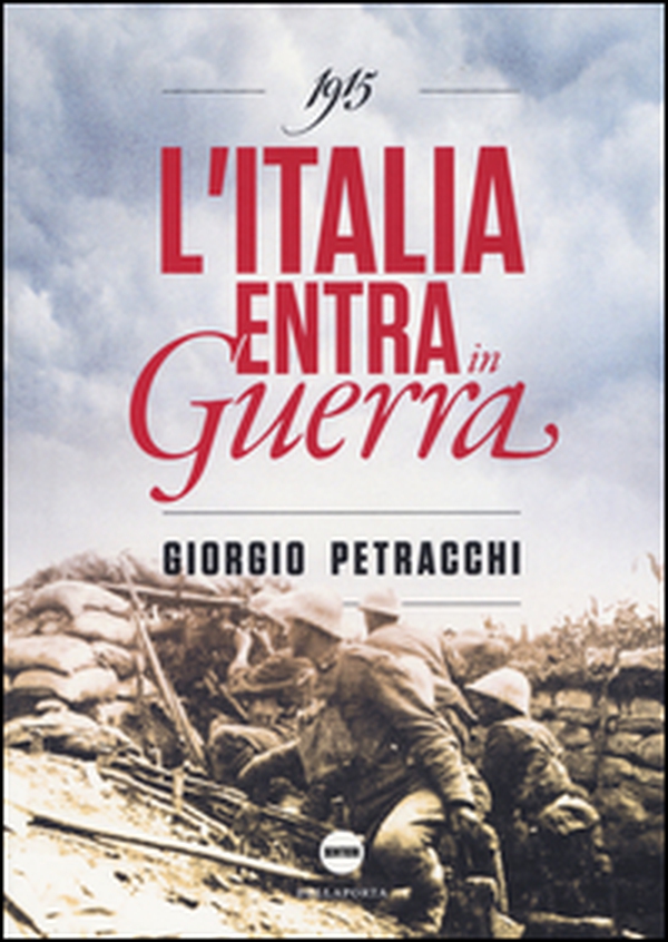 1915. L'Italia entra in guerra - Librerie.coop 1915. L'Italia entra in guerra - Librerie.coop