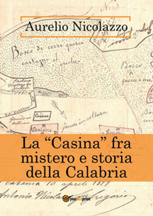 La «Casina» fra mistero e storia della Calabria - Librerie.coop La «Casina» fra mistero e storia della Calabria - Librerie.coop