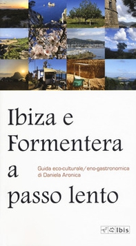 Ibiza e Formentera a passo lento. Guida eco-culturale, eco-gastronomica - Librerie.coop