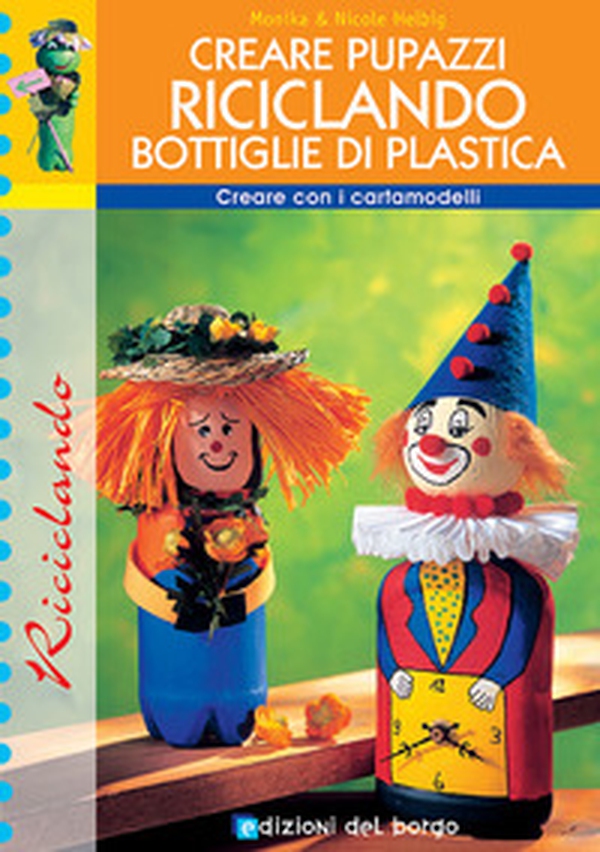 Creare pupazzi riciclando bottiglie di plastica - Librerie.coop Creare pupazzi riciclando bottiglie di plastica - Librerie.coop