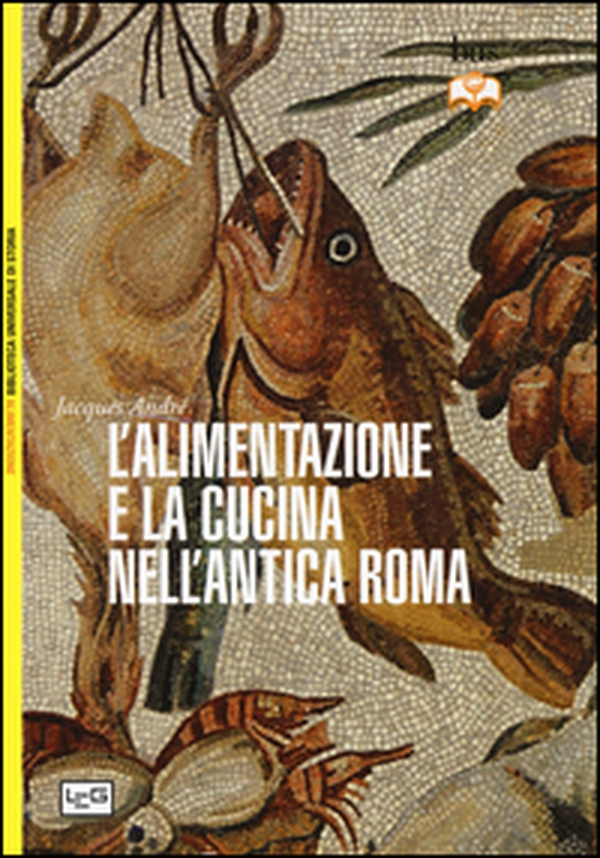 L'alimentazione e la cucina nell'antica Roma - Librerie.coop L'alimentazione e la cucina nell'antica Roma - Librerie.coop