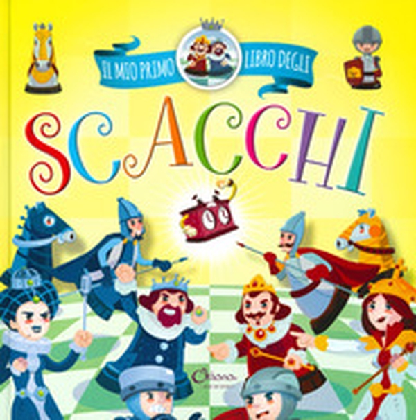 Il mio primo libro degli scacchi - Librerie.coop Il mio primo libro degli scacchi - Librerie.coop