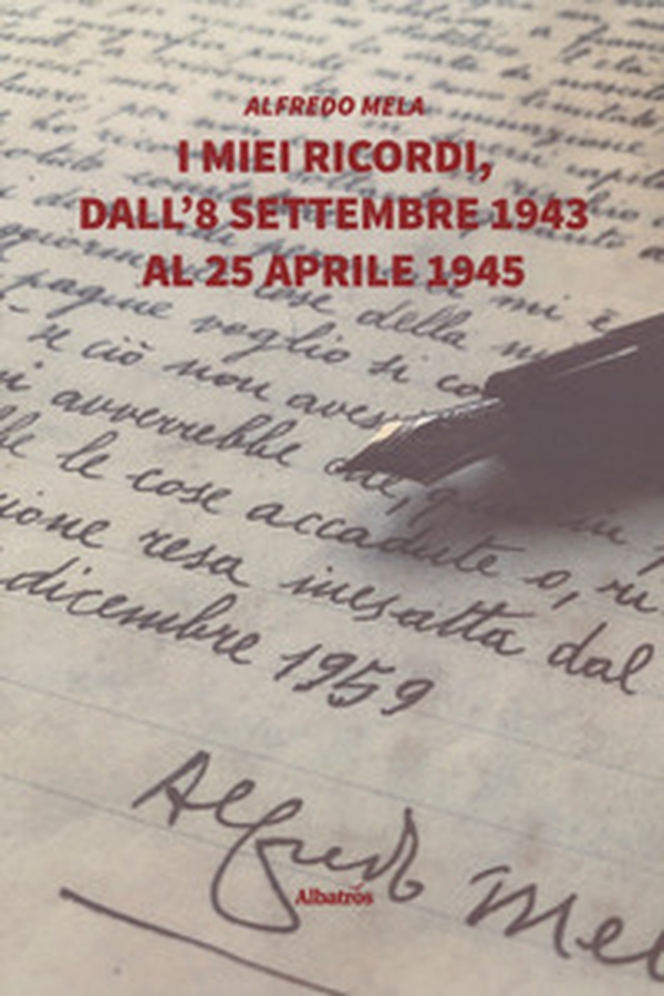 I miei ricordi, dall'8 settembre 1943 al 25 aprile 1945 - Librerie.coop I miei ricordi, dall'8 settembre 1943 al 25 aprile 1945 - Librerie.coop