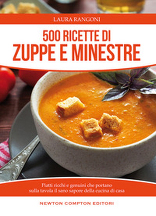 500 ricette di zuppe e minestre. Piatti ricchi e genuini che portano sulla tavola il sano sapore della cucina - Librerie.coop 500 ricette di zuppe e minestre. Piatti ricchi e genuini che portano sulla tavola il sano sapore della cucina - Librerie.coop