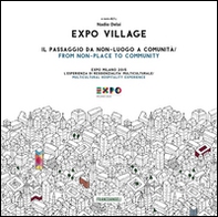 Expo Village. Il passaggio da non-luogo a comunità. Expo Milano 2015. L'esperienza di residenzialità multiculturale - Librerie.coop