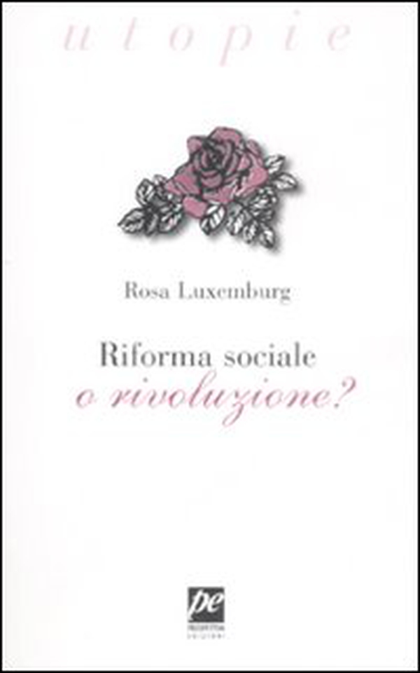 Riforma sociale o rivoluzione? - Librerie.coop Riforma sociale o rivoluzione? - Librerie.coop