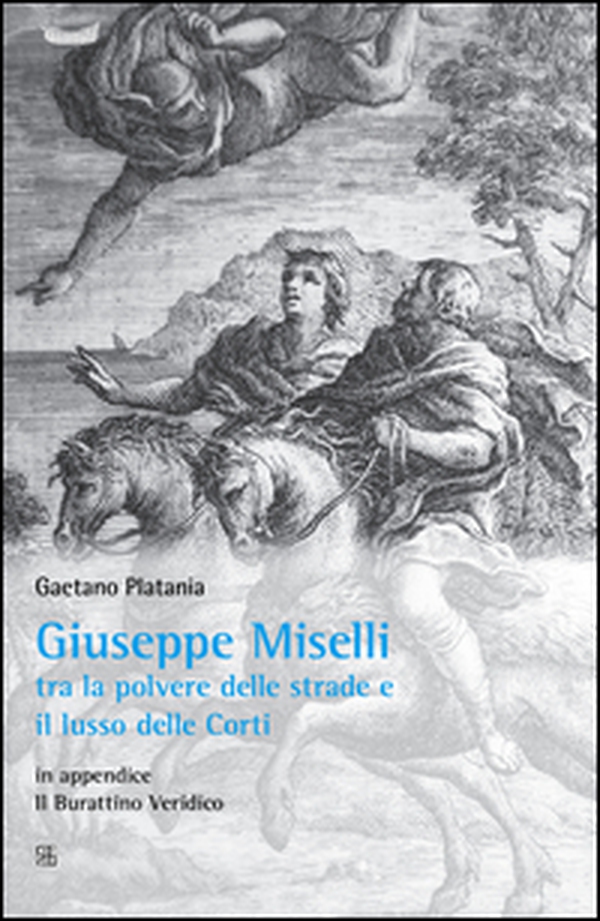 Giuseppe Miselli. Tra la polvere delle strade e il lusso delle corti. In appendice: Il burattino Veridica - Librerie.coop Giuseppe Miselli. Tra la polvere delle strade e il lusso delle corti. In appendice: Il burattino Veridica - Librerie.coop