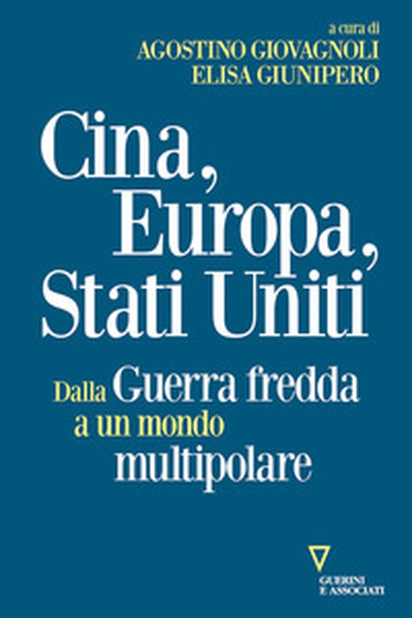 Cina, Europa, Stati Uniti. Dalla Guerra fredda a un mondo multipolare - Librerie.coop Cina, Europa, Stati Uniti. Dalla Guerra fredda a un mondo multipolare - Librerie.coop