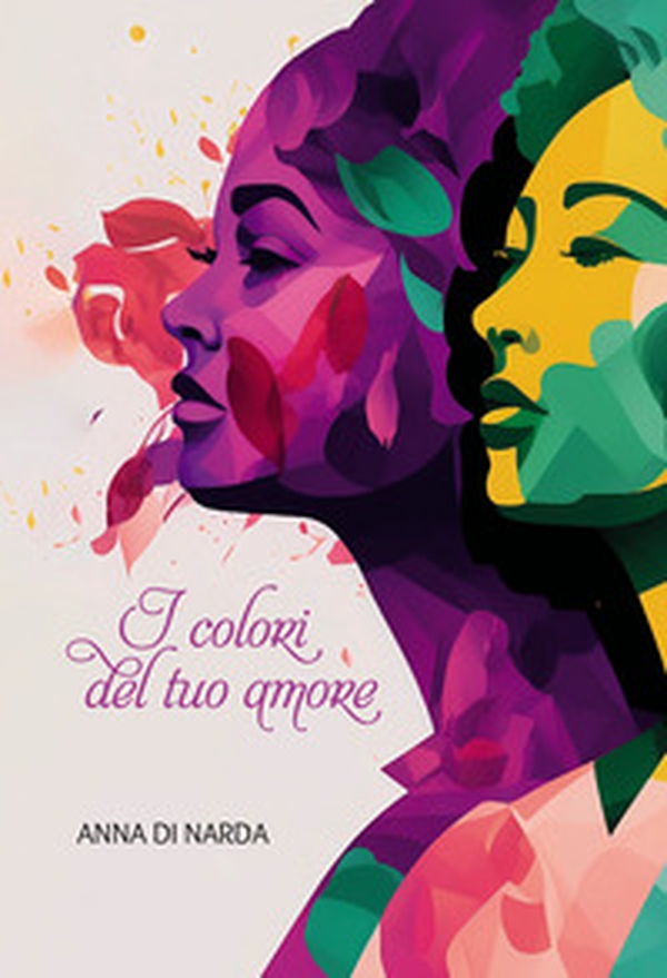 I colori del tuo amore - Librerie.coop I colori del tuo amore - Librerie.coop