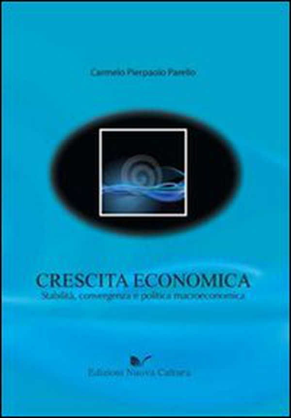 Crescita economica. Stabilità, convergenza e politica macroeconomica - Librerie.coop Crescita economica. Stabilità, convergenza e politica macroeconomica - Librerie.coop