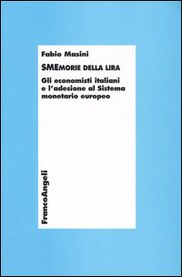Smemorie della lira. Gli economisti italiani e l'adesione al Sistema monetario europeo - Librerie.coop Smemorie della lira. Gli economisti italiani e l'adesione al Sistema monetario europeo - Librerie.coop